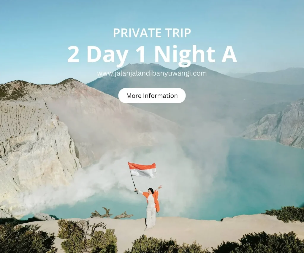 Private trip 2 hari Banyuwangi A