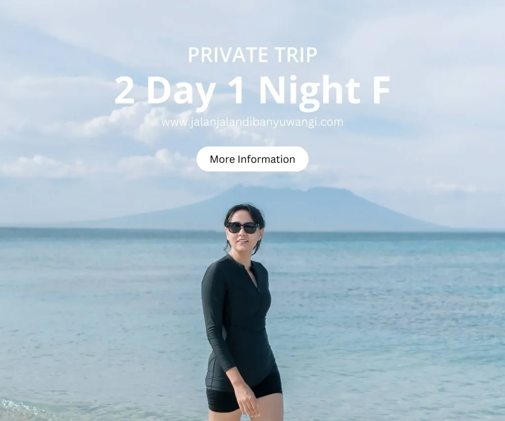 Private trip 2 hari Banyuwangi F